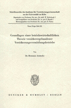 Grundlagen einer betriebswirtschaftlichen Theorie versicherergebundener Versicherungsvermittlungsbetriebe Grundlagen einer betriebswirtschaftlichen Theorie versicherergebundener Versicherungsvermittlungsbetriebe
