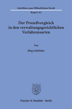 Der Prozeßvergleich in den verwaltungsgerichtlichen Verfahrensarten Der Prozeßvergleich in den verwaltungsgerichtlichen Verfahrensarten