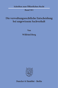 Die verwaltungsrechtliche Entscheidung bei ungewissem Sachverhalt Die verwaltungsrechtliche Entscheidung bei ungewissem Sachverhalt