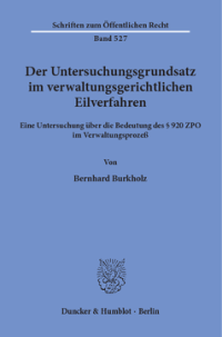 Der Untersuchungsgrundsatz im verwaltungsgerichtlichen Eilverfahren