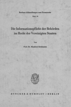 Die Informationspflicht der Behörden im Recht der Vereinigten Staaten Die Informationspflicht der Behörden im Recht der Vereinigten Staaten