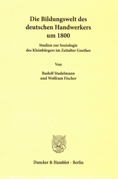 Die Bildungswelt des deutschen Handwerkers um 1800 Die Bildungswelt des deutschen Handwerkers um 1800