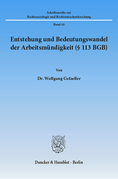 Entstehung und Bedeutungswandel der Arbeitsmündigkeit (§ 113 BGB) Entstehung und Bedeutungswandel der Arbeitsmündigkeit (§ 113 BGB)