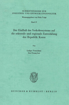 Der Einfluß des Verkehrssystems auf die sektorale und regionale Entwicklung der Republik Korea Der Einfluß des Verkehrssystems auf die sektorale und regionale Entwicklung der Republik Korea