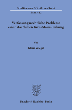 Verfassungsrechtliche Probleme einer staatlichen Investitionslenkung Verfassungsrechtliche Probleme einer staatlichen Investitionslenkung