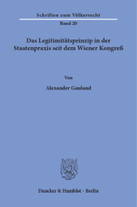 Das Legitimitätsprinzip in der Staatenpraxis seit dem Wiener Kongreß