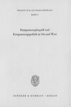 Entspannungsbegriff und Entspannungspolitik in Ost und West Entspannungsbegriff und Entspannungspolitik in Ost und West