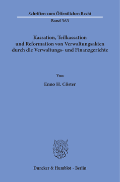 Kassation, Teilkassation und Reformation von Verwaltungsakten durch die Verwaltungs- und Finanzgerichte Kassation, Teilkassation und Reformation von Verwaltungsakten durch die Verwaltungs- und Finanzgerichte