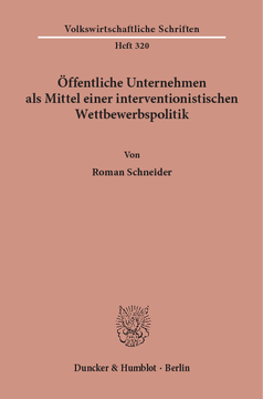 Öffentliche Unternehmen als Mittel einer interventionistischen Wettbewerbspolitik Öffentliche Unternehmen als Mittel einer interventionistischen Wettbewerbspolitik