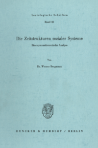 Die Zeitstrukturen sozialer Systeme