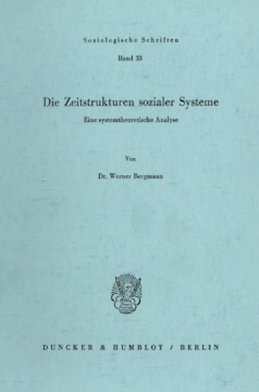 Die Zeitstrukturen sozialer Systeme Die Zeitstrukturen sozialer Systeme