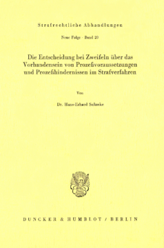 Die Entscheidung bei Zweifeln über das Vorhandensein von Prozeßvoraussetzungen und Prozeßhindernissen im Strafverfahren Die Entscheidung bei Zweifeln über das Vorhandensein von Prozeßvoraussetzungen und Prozeßhindernissen im Strafverfahren