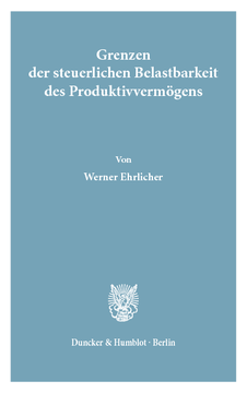 Grenzen der steuerlichen Belastbarkeit des Produktivvermögens Grenzen der steuerlichen Belastbarkeit des Produktivvermögens