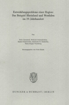 Entwicklungsprobleme einer Region: Das Beispiel Rheinland und Westfalen im 19. Jahrhundert Entwicklungsprobleme einer Region: Das Beispiel Rheinland und Westfalen im 19. Jahrhundert