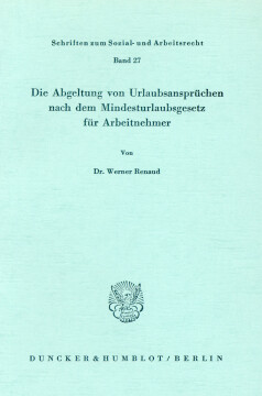 Die Abgeltung von Urlaubsansprüchen nach dem Mindesturlaubsgesetz für Arbeitnehmer Die Abgeltung von Urlaubsansprüchen nach dem Mindesturlaubsgesetz für Arbeitnehmer