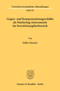 Gegen- und Kompensationsgeschäfte als Marketing-Instrumente im Investitionsgüterbereich Gegen- und Kompensationsgeschäfte als Marketing-Instrumente im Investitionsgüterbereich