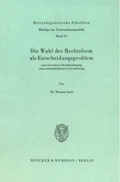Die Wahl der Rechtsform als Entscheidungsproblem Die Wahl der Rechtsform als Entscheidungsproblem