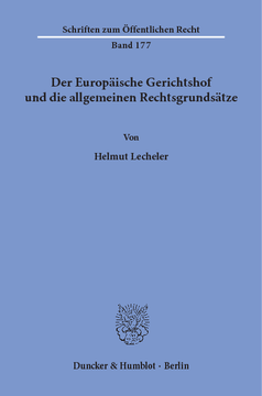 Der Europäische Gerichtshof und die allgemeinen Rechtsgrundsätze Der Europäische Gerichtshof und die allgemeinen Rechtsgrundsätze