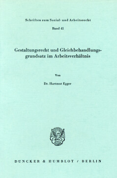 Gestaltungsrecht und Gleichbehandlungsgrundsatz im Arbeitsverhältnis Gestaltungsrecht und Gleichbehandlungsgrundsatz im Arbeitsverhältnis
