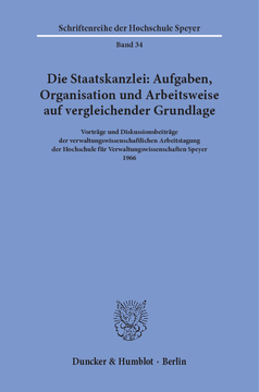 Die Staatskanzlei: Aufgaben, Organisation und Arbeitsweise auf vergleichender Grundlage Die Staatskanzlei: Aufgaben, Organisation und Arbeitsweise auf vergleichender Grundlage