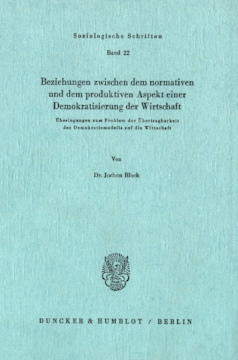Beziehungen zwischen dem normativen und dem produktiven Aspekt einer Demokratisierung der Wirtschaft Beziehungen zwischen dem normativen und dem produktiven Aspekt einer Demokratisierung der Wirtschaft