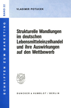 Strukturelle Wandlungen im deutschen Lebensmitteleinzelhandel und ihre Auswirkungen auf den Wettbewerb Strukturelle Wandlungen im deutschen Lebensmitteleinzelhandel und ihre Auswirkungen auf den Wettbewerb