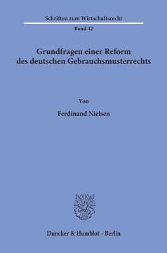 Grundfragen einer Reform des deutschen Gebrauchsmusterrechts Grundfragen einer Reform des deutschen Gebrauchsmusterrechts