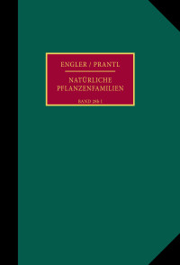 Die natürlichen Pflanzenfamilien nebst ihren Gattungen und wichtigsten Arten, insbesondere den Nutzpflanzen