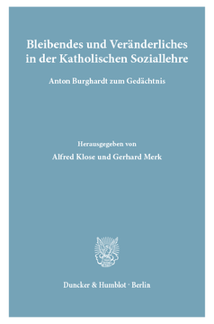 Bleibendes und Veränderliches in der Katholischen Soziallehre Bleibendes und Veränderliches in der Katholischen Soziallehre