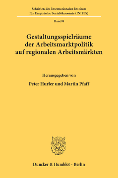 Gestaltungsspielräume der Arbeitsmarktpolitik auf regionalen Arbeitsmärkten Gestaltungsspielräume der Arbeitsmarktpolitik auf regionalen Arbeitsmärkten