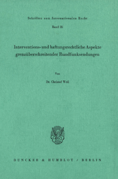 Interventions- und haftungsrechtliche Aspekte grenzüberschreitender Rundfunksendungen Interventions- und haftungsrechtliche Aspekte grenzüberschreitender Rundfunksendungen