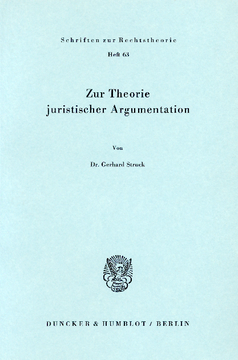 Zur Theorie juristischer Argumentation Zur Theorie juristischer Argumentation