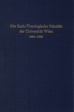 Die Kath.-Theologische Fakultät der Universität Wien 1884 - 1984 Die Kath.-Theologische Fakultät der Universität Wien 1884 - 1984