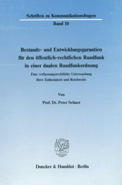 Bestands- und Entwicklungsgarantien für den öffentlich-rechtlichen Rundfunk in einer dualen Rundfunkordnung Bestands- und Entwicklungsgarantien für den öffentlich-rechtlichen Rundfunk in einer dualen Rundfunkordnung