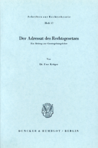 Der Adressat des Rechtsgesetzes