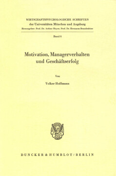 Motivation, Managerverhalten und Geschäftserfolg Motivation, Managerverhalten und Geschäftserfolg