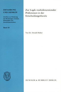 Zur Logik multidimensionaler Präferenzen in der Entscheidungstheorie Zur Logik multidimensionaler Präferenzen in der Entscheidungstheorie
