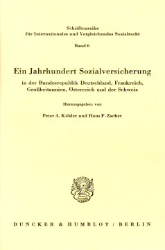 Ein Jahrhundert Sozialversicherung – in der Bundesrepublik Deutschland, Frankreich, Großbritannien, Österreich und der Schweiz Ein Jahrhundert Sozialversicherung – in der Bundesrepublik Deutschland, Frankreich, Großbritannien, Österreich und der Schweiz
