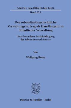 Der subordinationsrechtliche Verwaltungsvertrag als Handlungsform öffentlicher Verwaltung, Der subordinationsrechtliche Verwaltungsvertrag als Handlungsform öffentlicher Verwaltung,