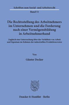 Die Rechtsstellung des Arbeitnehmers im Unternehmen und die Forderung nach einer Vermögensbildung in Arbeitnehmerhand Die Rechtsstellung des Arbeitnehmers im Unternehmen und die Forderung nach einer Vermögensbildung in Arbeitnehmerhand