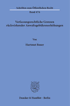 Verfassungsrechtliche Grenzen rückwirkender Anwaltsgebührenerhöhungen Verfassungsrechtliche Grenzen rückwirkender Anwaltsgebührenerhöhungen