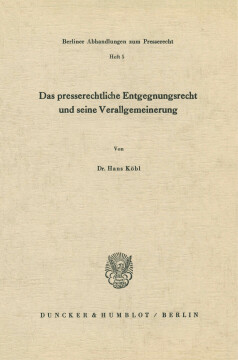 Das presserechtliche Entgegnungsrecht und seine Verallgemeinerung Das presserechtliche Entgegnungsrecht und seine Verallgemeinerung