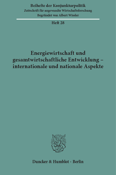 Energiewirtschaft und gesamtwirtschaftliche Entwicklung - internationale und nationale Aspekte Energiewirtschaft und gesamtwirtschaftliche Entwicklung - internationale und nationale Aspekte