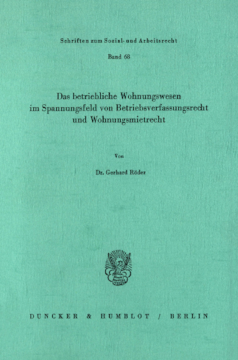 Das betriebliche Wohnungswesen in Spannungsfeld von Betriebsverfassungsrecht und Wohnungsmietrecht Das betriebliche Wohnungswesen in Spannungsfeld von Betriebsverfassungsrecht und Wohnungsmietrecht