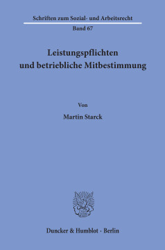 Leistungspflichten und betriebliche Mitbestimmung Leistungspflichten und betriebliche Mitbestimmung