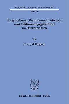 Fragestellung, Abstimmungsverfahren und Abstimmungsgeheimnis im Strafverfahren Fragestellung, Abstimmungsverfahren und Abstimmungsgeheimnis im Strafverfahren