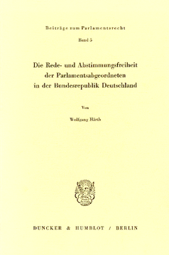 Die Rede- und Abstimmungsfreiheit der Parlamentsabgeordneten in der Bundesrepublik Deutschland Die Rede- und Abstimmungsfreiheit der Parlamentsabgeordneten in der Bundesrepublik Deutschland