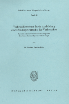 Verbraucherschutz durch Ausbildung eines Sonderprivatrechts für Verbraucher Verbraucherschutz durch Ausbildung eines Sonderprivatrechts für Verbraucher