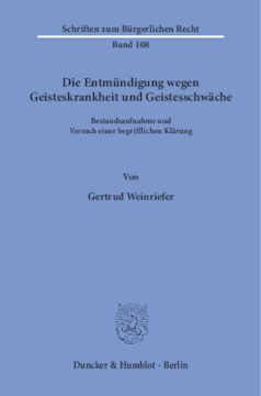 Die Entmündigung wegen Geisteskrankheit und Geistesschwäche Die Entmündigung wegen Geisteskrankheit und Geistesschwäche