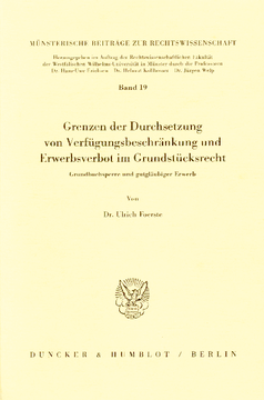 Grenzen der Durchsetzung von Verfügungsbeschränkung und Erwerbsverbot im Grundstücksrecht Grenzen der Durchsetzung von Verfügungsbeschränkung und Erwerbsverbot im Grundstücksrecht